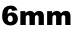 6mm
